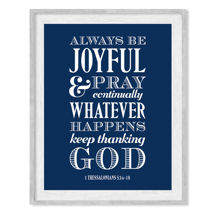 Always Be Joyful, Thank God Bible Verse Wall Art -8 x 10" Inspirational Christian Scripture Print -Ready to Frame. Religious Decoration for Home-Office-Church-School Decor. Thessalonians 5:16-18.