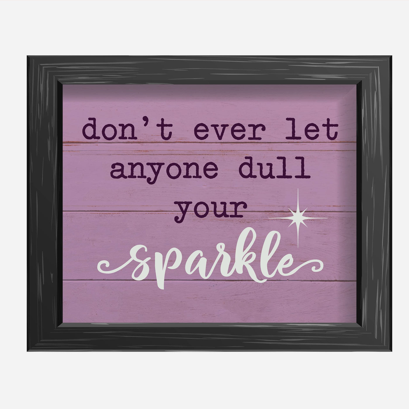 Don't Ever Let Anyone Dull Your Sparkle-Motivational Quotes Decor -10 x 8" Inspirational Wall Art Print-Ready to Frame. Modern Home-Play Room-Nursery Decor! Perfect for Teens & Girls Bedroom Decor!