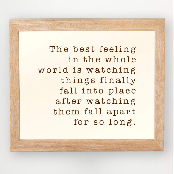 Best Feeling In Whole World-Watching Things Fall Into Place Inspirational Life Quotes -10 x 8" Motivational Wall Art Print-Ready to Frame. Home-Office-Studio-Dorm Decor. Great Sign for Inspiration!