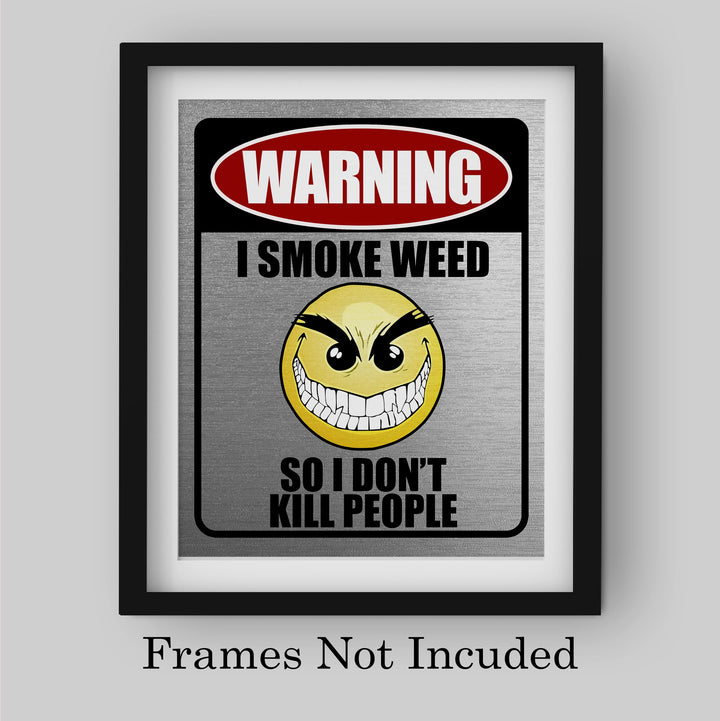 Warning-I Smoke Weed Funny Wall Art -8 x 10" Sarcastic Replica Sign Print -Ready to Frame. Humorous Decoration for Home-Office-Bar-Shop-Man Cave Decor. Fun Novelty Gift! Printed on Photo Paper.