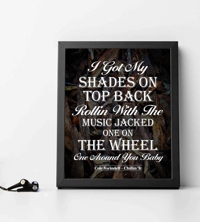 Cole Swindell-"I Got My Shades On-Top Back-Chillin It" Song Lyric Wall Art- 8 x 10" Rustic Music Poster Print-Ready To Frame. Ideal Home-Studio-Bar-Dorm-Cave Decor. Great Gift for Country Music Fans!