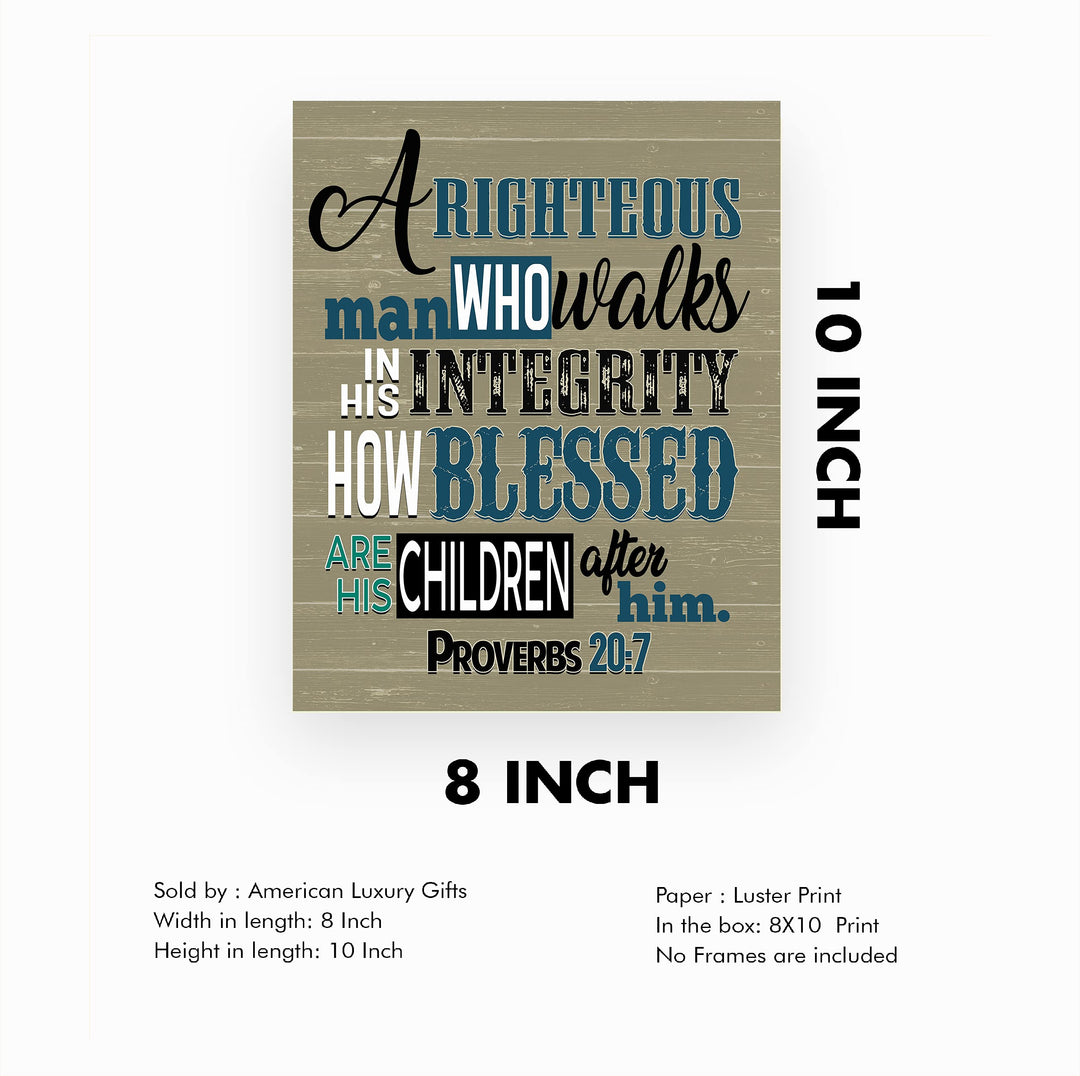 A Righteous Man Who Walks In His Integrity- Proverbs 20:7- Bible Verse Wall Art- 8x10"- Rustic Scripture Wall Print- Ready to Frame. Home - Office Decor. Perfect Christian Gift &amp; Reminder of Faith.
