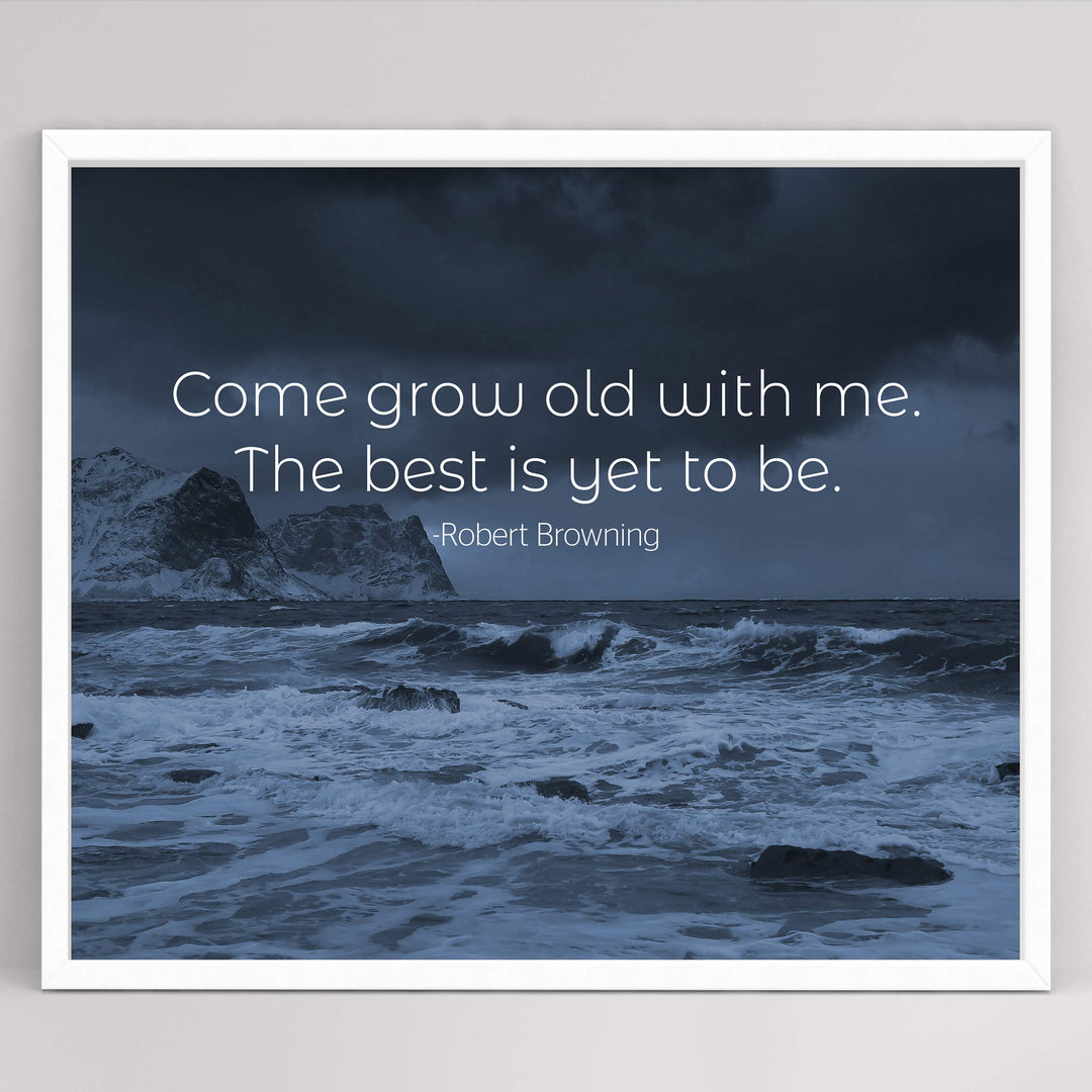 Come Grow Old With Me-The Best Is Yet To Be Poetic Quotes Wall Art -10x8" Inspirational Wall Print-Ready to Frame. Quote By Robert Browning. Scenic Print for Home-Study Decor. Great Literary Gift!