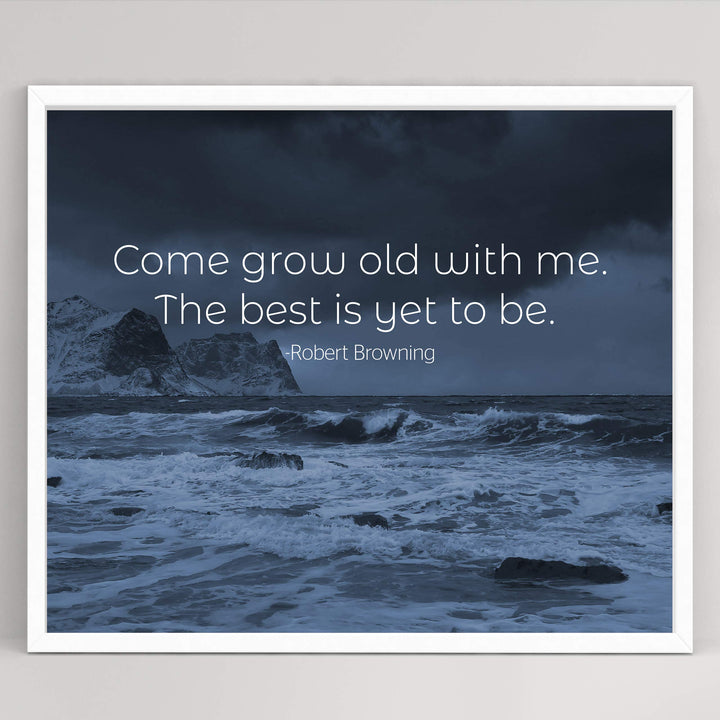 Come Grow Old With Me-The Best Is Yet To Be Poetic Quotes Wall Art -10x8" Inspirational Wall Print-Ready to Frame. Quote By Robert Browning. Scenic Print for Home-Study Decor. Great Literary Gift!