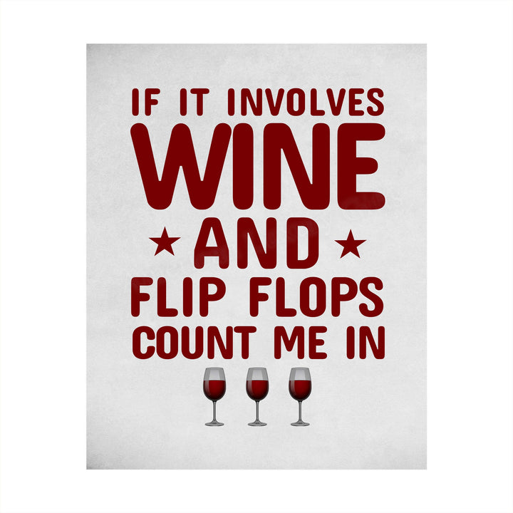 If It Involves Wine &amp; Flip Flops, Count Me In Funny Wine Sign -8 x 10" Modern Typographic Wall Art Print-Ready to Frame. Humorous Home-Kitchen-Bar-Cave Decor. Perfect Gift for All Wine Lovers!
