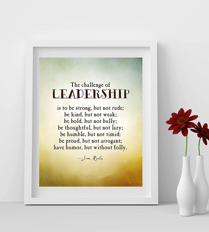 "The Challenge of Leadership-Be Strong-Kind-Bold"- Jim Rohn Quotes Wall Art. 8 x 10"