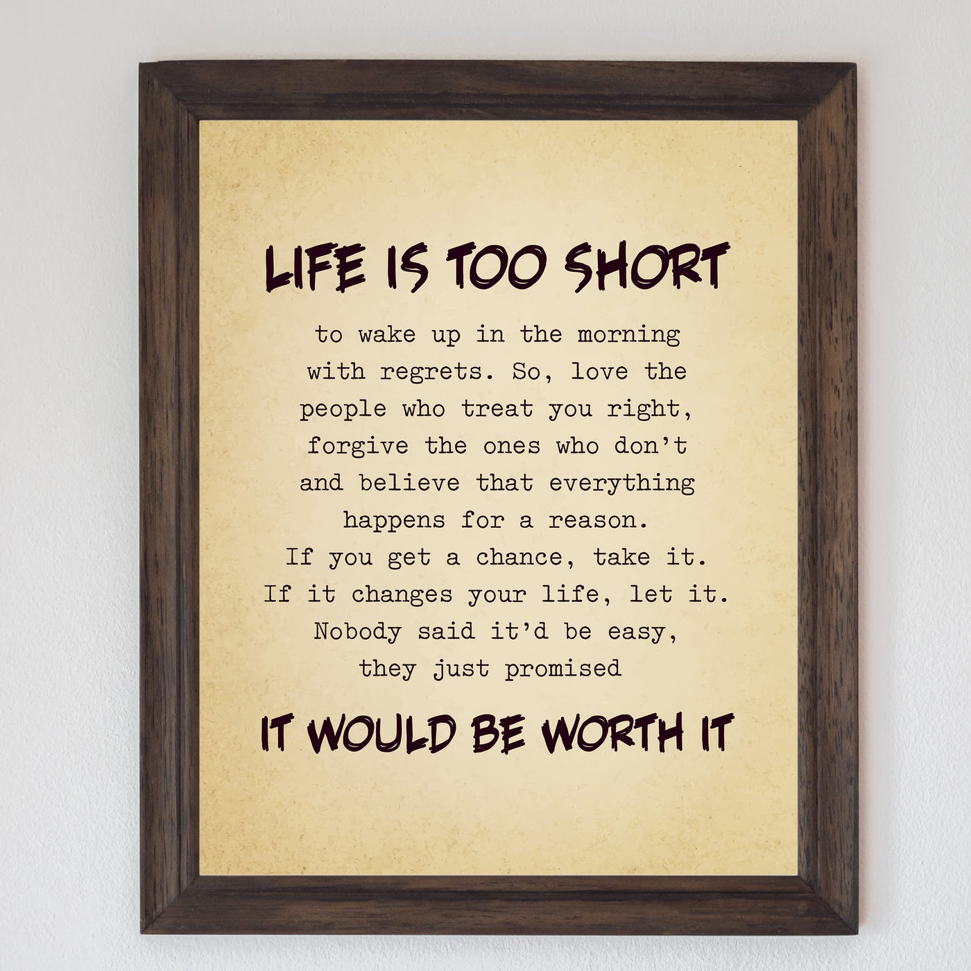 Life Is Too Short, Worth It Inspirational Quotes Wall Art Sign -8 x 10" Motivational Picture Print -Ready to Frame. Positive Decoration for Home-Office-Classroom Decor. Great Gift for Inspiration!