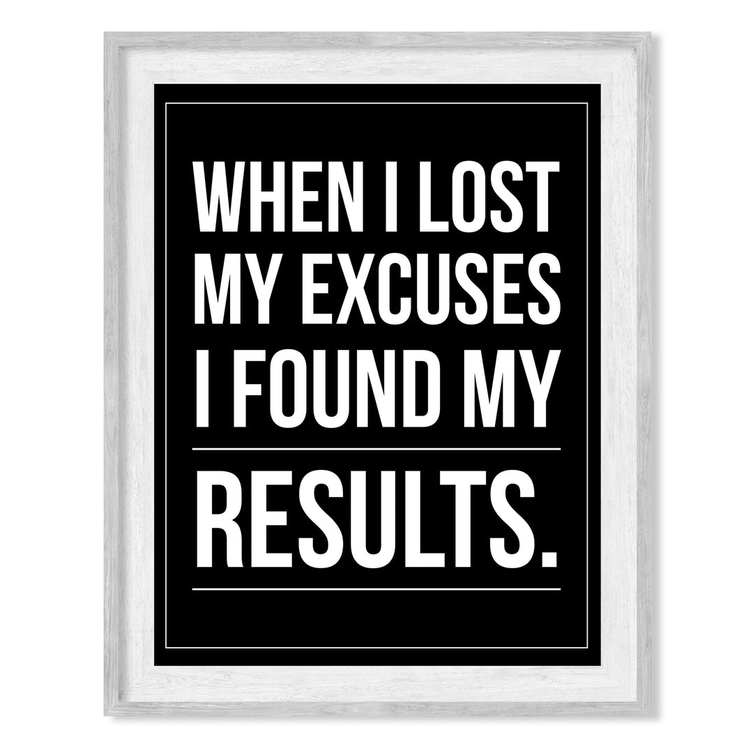 When I Lost My Excuses I Found My Results- Motivational Wall Art -8 x 10" Inspirational Typography Print- Ready to Frame. Modern Sign for Home-Office-Classroom-Gym Decor. Great Gift for Motivation!