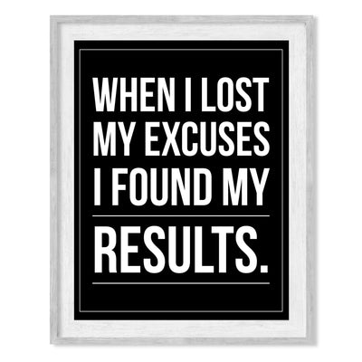 When I Lost My Excuses I Found My Results- Motivational Wall Art -8 x 10" Inspirational Typography Print- Ready to Frame. Modern Sign for Home-Office-Classroom-Gym Decor. Great Gift for Motivation!