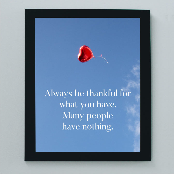 Always Be Thankful for What You Have Inspirational Quotes Wall Decor -8x10" Motivational Art Print w/Heart Balloon Image-Ready to Frame. Home-Office-School-Work Decor. Great Reminder of Gratitude!