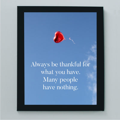 Always Be Thankful for What You Have Inspirational Quotes Wall Decor -8x10" Motivational Art Print w/Heart Balloon Image-Ready to Frame. Home-Office-School-Work Decor. Great Reminder of Gratitude!