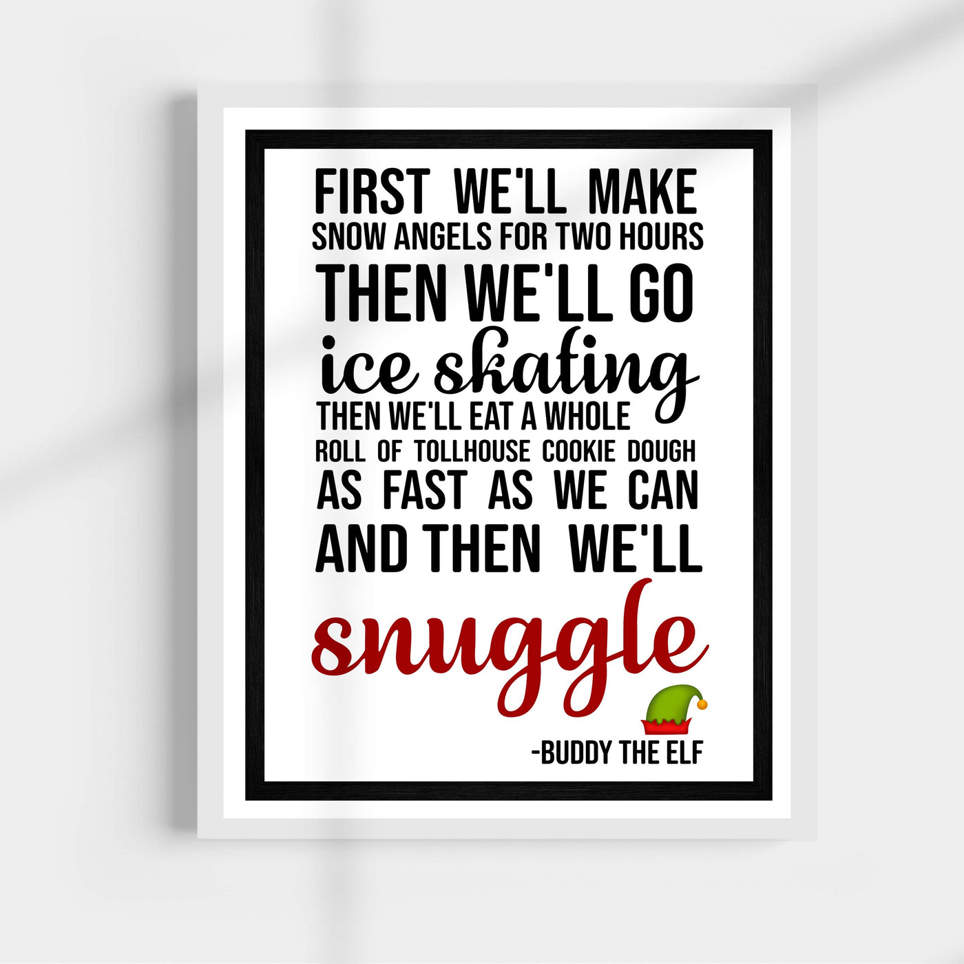 First We'll Make Snow Angels-Then We'll Snuggle Funny Christmas Wall Art Sign-11 x 14" Elf Holiday Poster Print -Ready to Frame. Home-Office-Kids Bedroom-Farmhouse Decor. Great Gift for Buddy Fans!