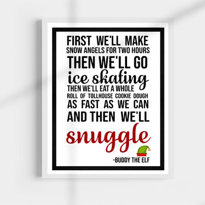 First We'll Make Snow Angels-Then We'll Snuggle Funny Christmas Wall Art Sign-11 x 14" Elf Holiday Poster Print -Ready to Frame. Home-Office-Kids Bedroom-Farmhouse Decor. Great Gift for Buddy Fans!