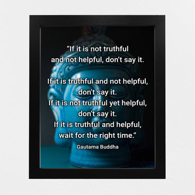 Guatama Buddha Quotes-"If It Is Not Truthful & Helpful-Don't Say It"- 8x10" Inspirational Wall Art Print-Ready to Frame. Modern Home-Studio-Office Decor. Perfect Gift for Buddhism, Zen & Inspiration.