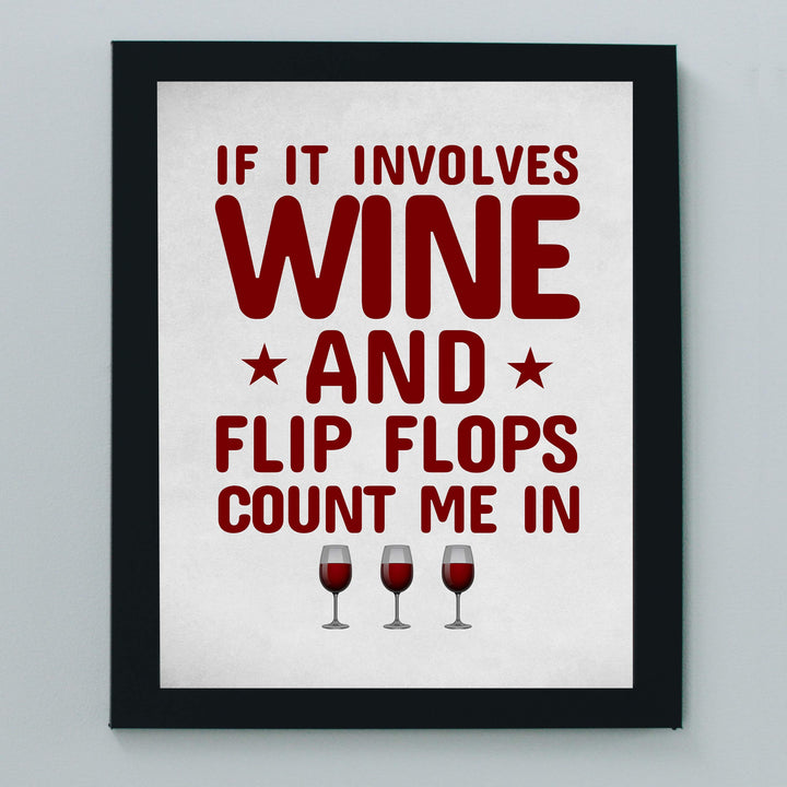 If It Involves Wine &amp; Flip Flops, Count Me In Funny Wine Sign -8 x 10" Modern Typographic Wall Art Print-Ready to Frame. Humorous Home-Kitchen-Bar-Cave Decor. Perfect Gift for All Wine Lovers!