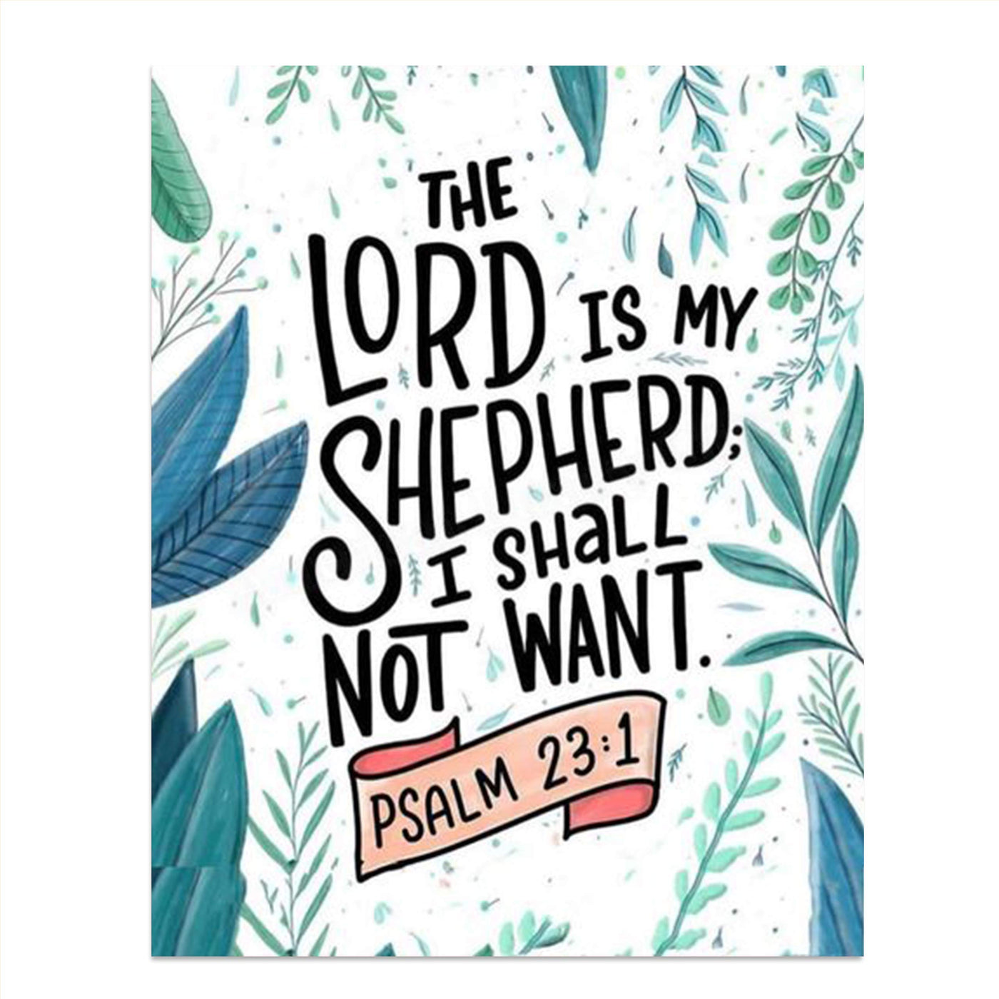 The Lord Is My Shepard, I Shall Not Want-Psalms 23:1- Bible Verse Wall Print-8x10- Watercolor Scripture Wall Art Replica- Ready to Frame. Home D?cor- Office D?cor- Christian Gifts. Favorite Verse.
