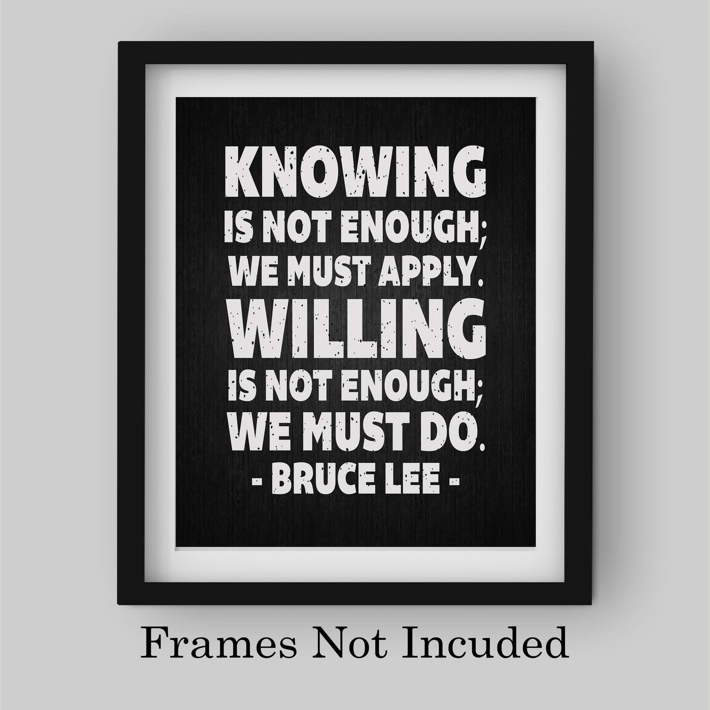 Bruce Lee-"Knowing-Willing Is Not Enough-We Must Do" Motivational Quotes Wall Art -8 x 10" Distressed Typographic Wall Print-Ready to Frame. Home-Office-School-Gym Decor. Great Sign for Motivation!