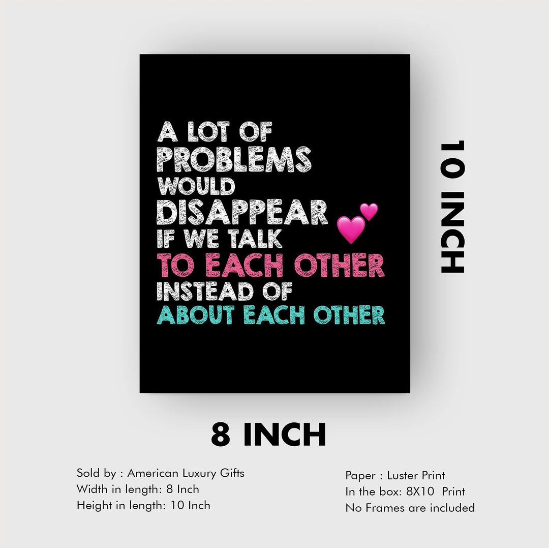A Lot of Problems Would Disappear If We Talk To Each Other-Inspirational Wall Decor-8 x 10" Typography Art Print-Ready to Frame. Motivational Home-Office-Classroom Decor. Perfect Sign for Teachers!