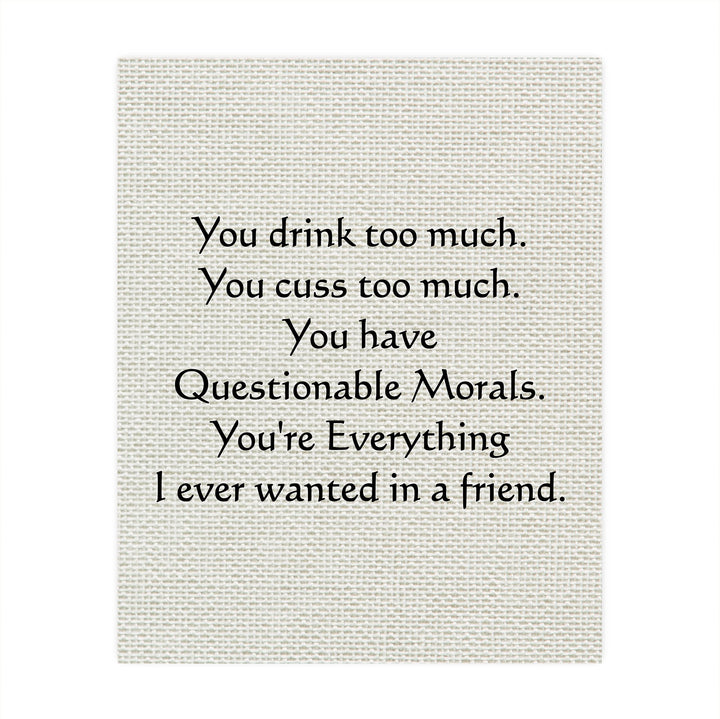 You Drink-Cuss Too Much-Everything I Ever Wanted Funny Beer Sign -8 x 10" Sarcastic Friendship Wall Art Print-Ready to Frame. Humorous Home-Cave-Bar-Garage-Shop Decor. Fun Gift for Crazy Friends!