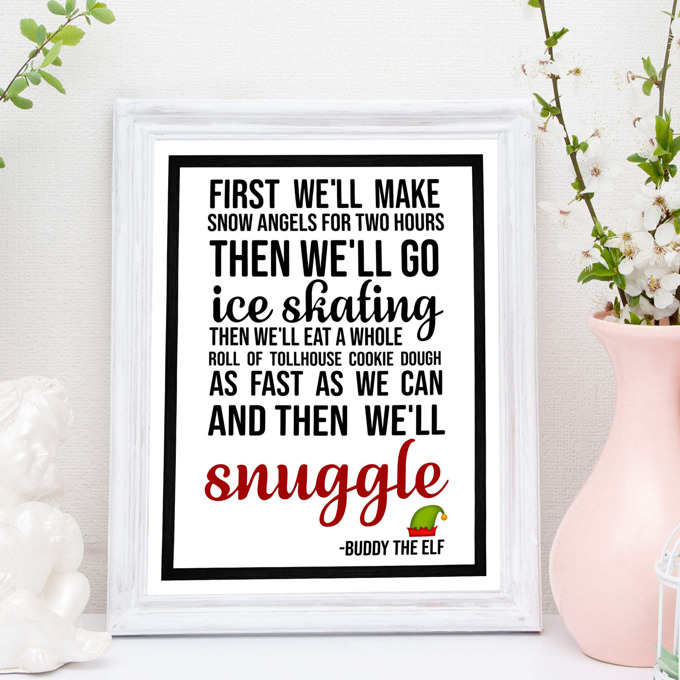 First We'll Make Snow Angels-Then We'll Snuggle Funny Christmas Wall Art Sign-11 x 14" Elf Holiday Poster Print -Ready to Frame. Home-Office-Kids Bedroom-Farmhouse Decor. Great Gift for Buddy Fans!