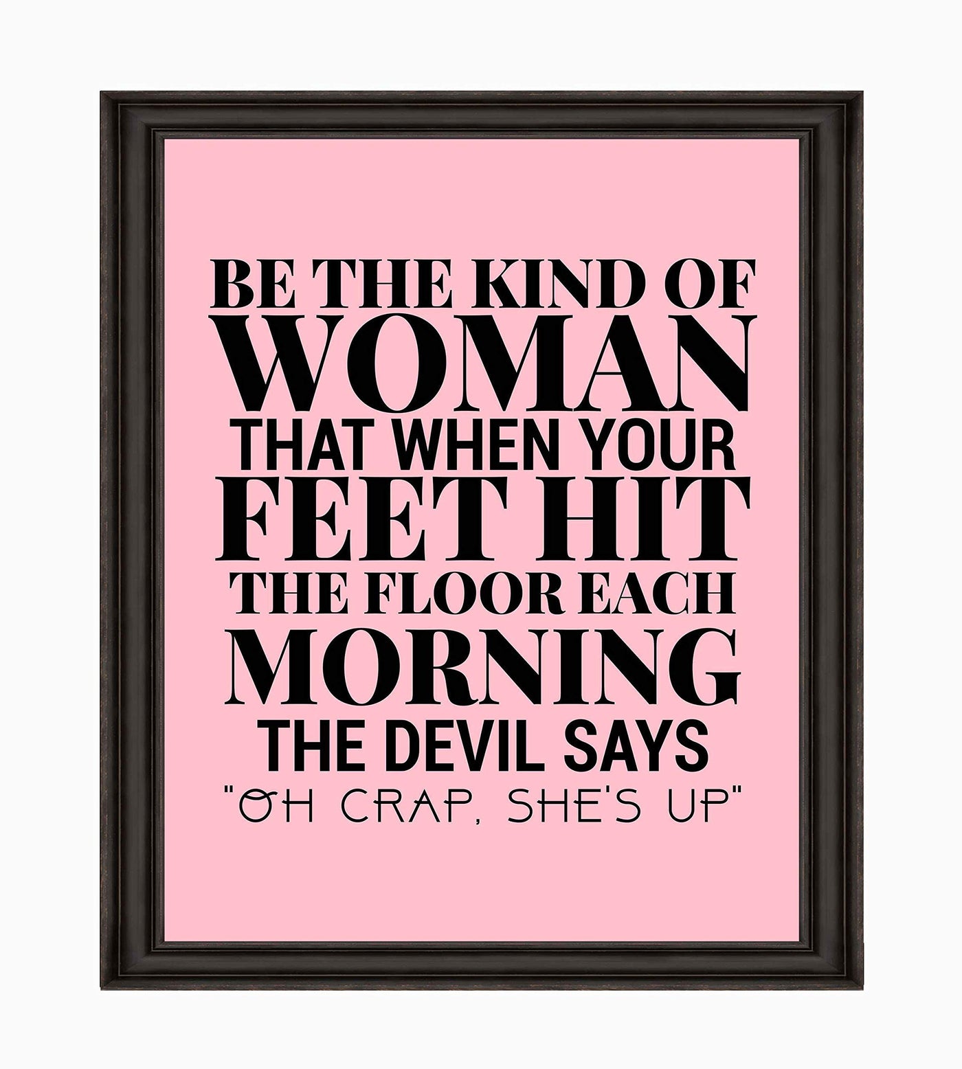 Be the Kind of Woman-Devil Says Oh Crap Funny Wall Art Sign -8 x 10" Fierce Motivational Poster Print-Ready to Frame. Humorous Home-Office-Studio-Dorm-Christian Decor. Great Gift of Motivation!