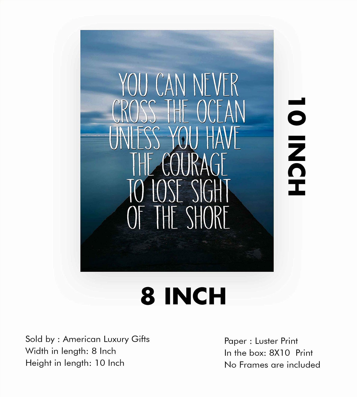 Have Courage to Lose Sight of the Shore Motivational Ocean Dock Photo Print-8 x 10" Inspirational Quotes Wall Art-Ready to Frame. Ideal Home-Office Decor. Perfect Guest-Beach House Decoration!