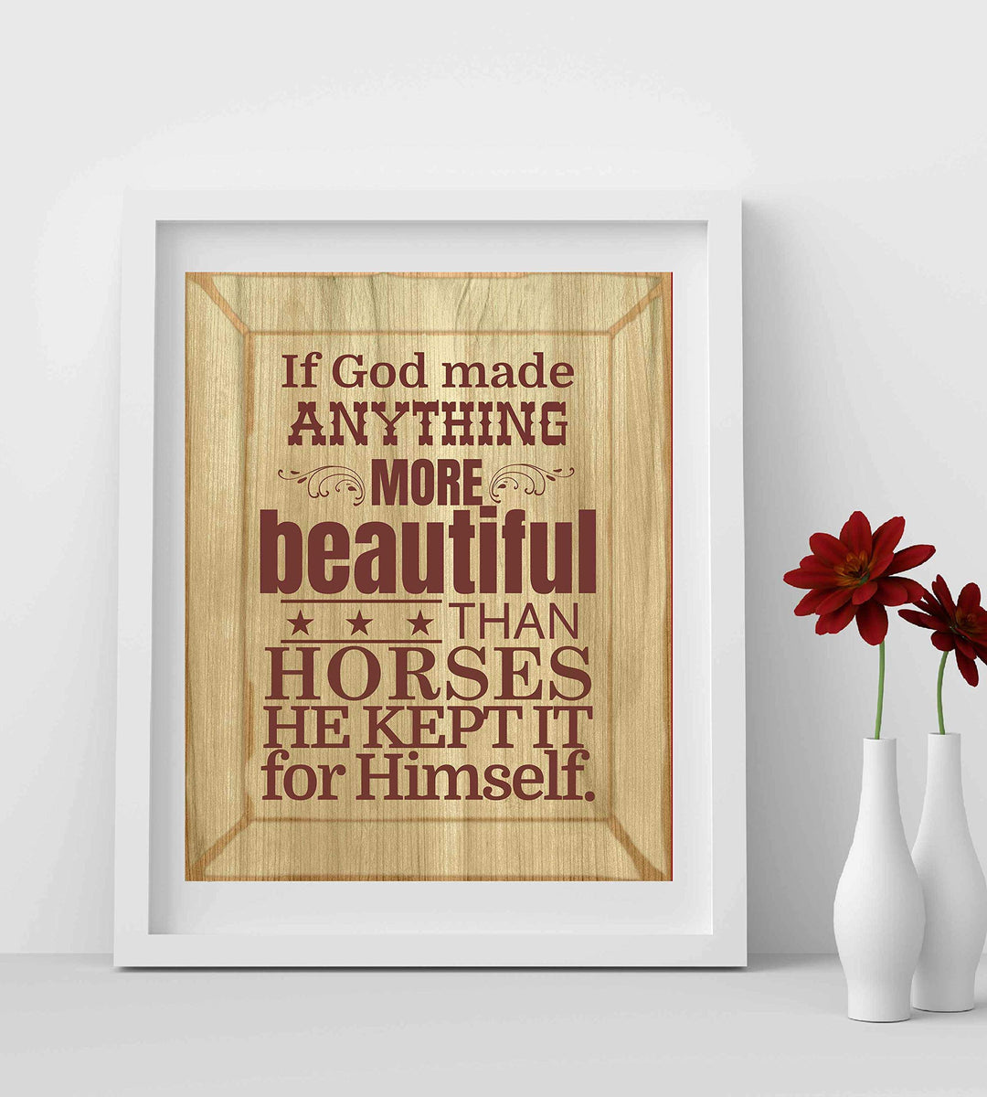 If God Made Anything More Beautiful Than Horses Wall Art Print-8 x 10"-Ready to Frame. Rustic Poster Print w/Distressed Wood Design. Ideal Home-Office-Barn Decor. Perfect for Vets &amp; Horse Lovers!