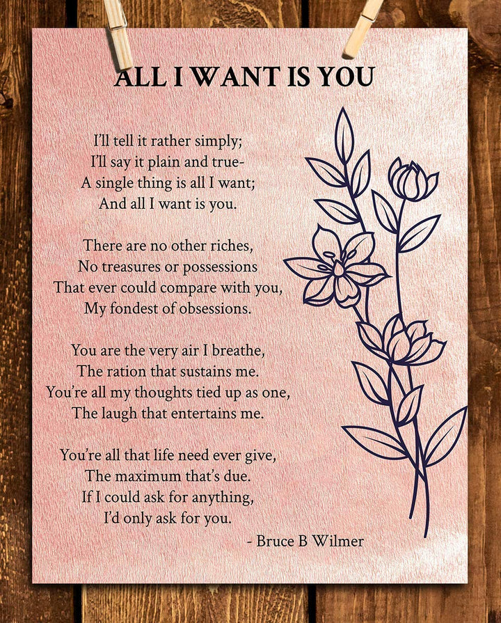 All I Want Is You- Poetic Love Letter- Wall Art Print-8 x 10" Wall Decor-Ready to Frame. Modern Floral Poem Print by Bruce Wilmer. Home-Bedroom-Romantic Decor. Lasting Gift &amp; On-Going Reminder.