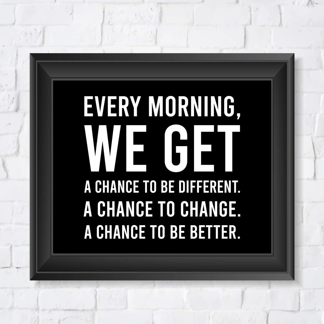 Every Morning-We Get A Chance To Be Better Motivational Quotes Wall Art -10 x 8" Modern Typographic Print-Ready to Frame. Inspirational Home-Office-School-Dorm Decor. Great Sign to Inspire Change!