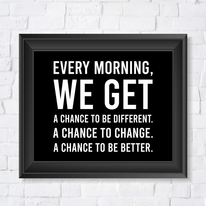 Every Morning-We Get A Chance To Be Better Motivational Quotes Wall Art -10 x 8" Modern Typographic Print-Ready to Frame. Inspirational Home-Office-School-Dorm Decor. Great Sign to Inspire Change!