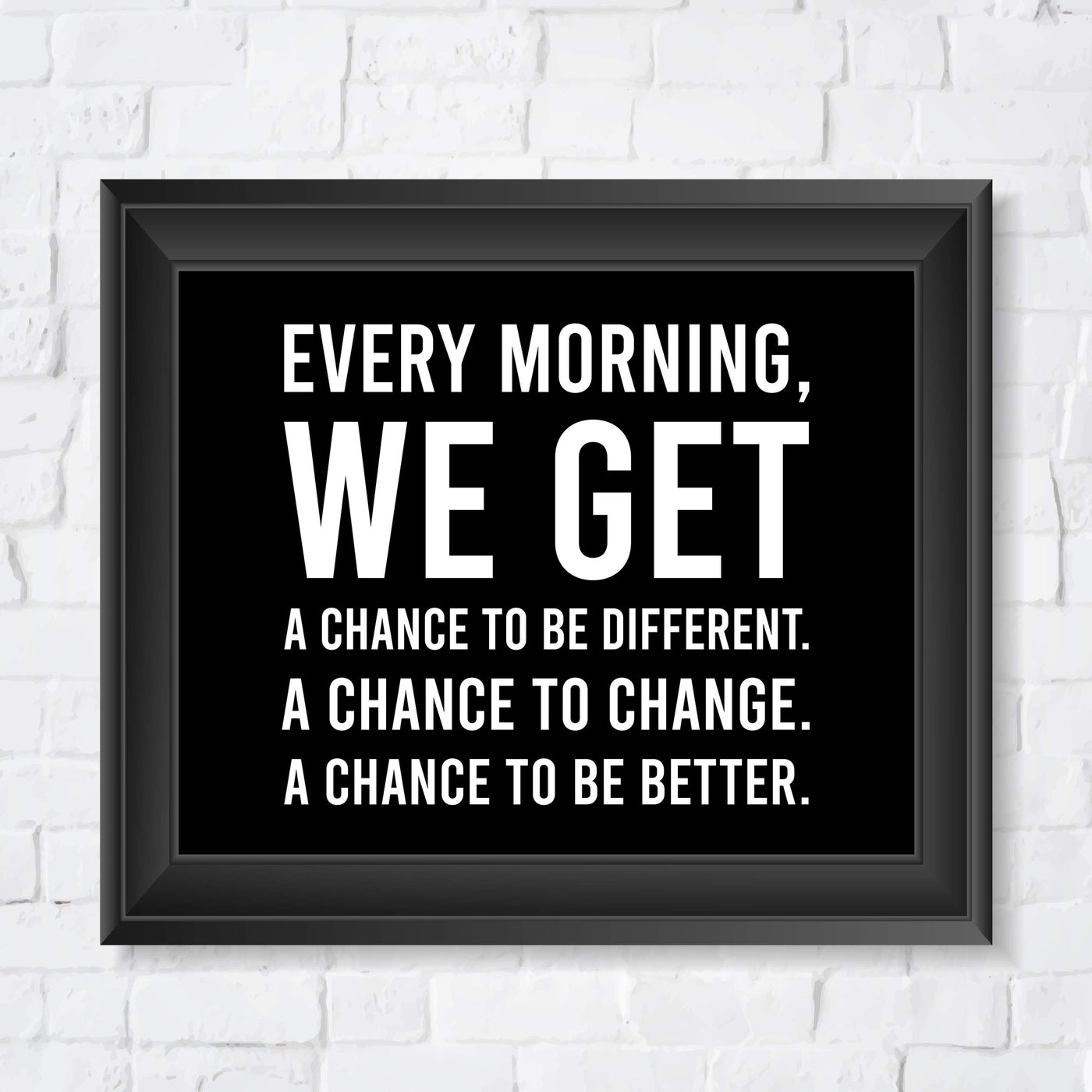 Every Morning-We Get A Chance To Be Better Motivational Quotes Wall Art -10 x 8" Modern Typographic Print-Ready to Frame. Inspirational Home-Office-School-Dorm Decor. Great Sign to Inspire Change!
