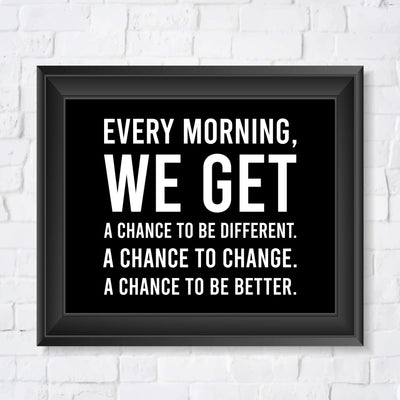 Every Morning-We Get A Chance To Be Better Motivational Quotes Wall Art -10 x 8" Modern Typographic Print-Ready to Frame. Inspirational Home-Office-School-Dorm Decor. Great Sign to Inspire Change!