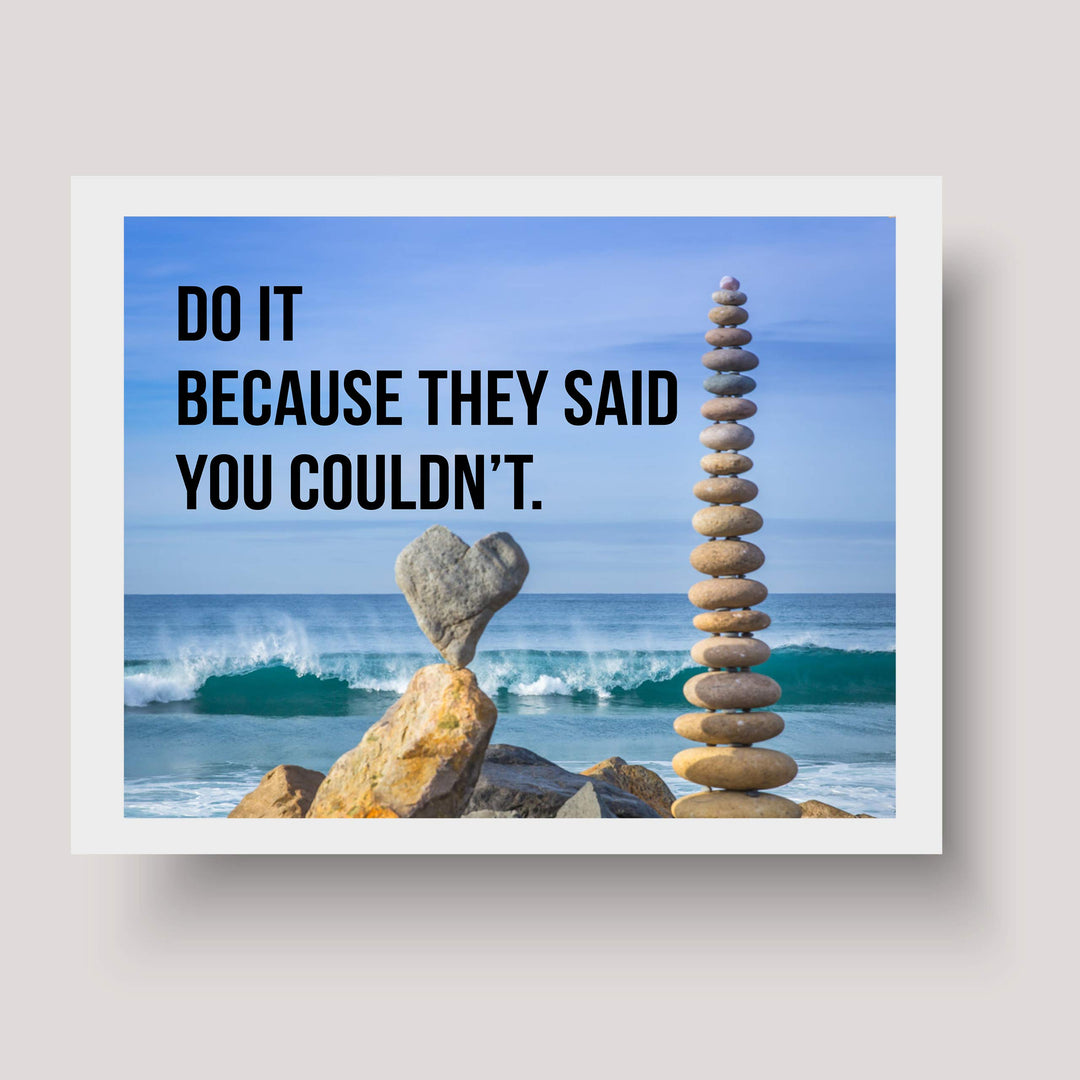 ?Do It Because They Said You Couldn&