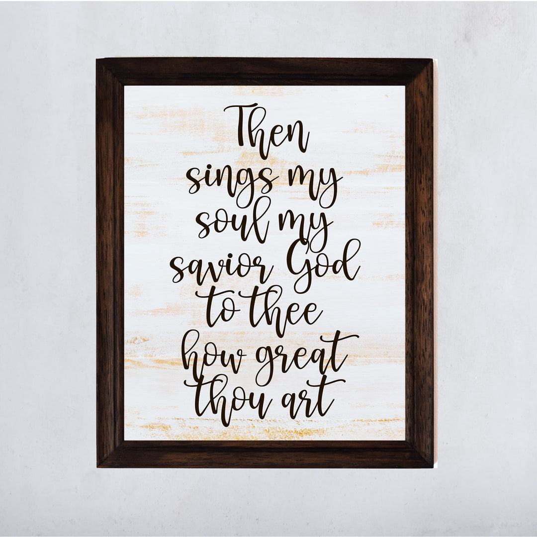 Then Sings My Soul, My Savior God to Thee Song Lyrics Wall Art-11 x 14" Christian Worship Music Print -Ready to Frame. Inspirational Farmhouse Decor for Home-Office-Church. Great Religious Gift!