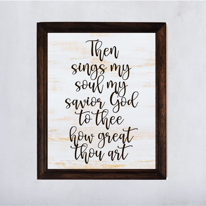 Then Sings My Soul, My Savior God to Thee Song Lyrics Wall Art-11 x 14" Christian Worship Music Print -Ready to Frame. Inspirational Farmhouse Decor for Home-Office-Church. Great Religious Gift!