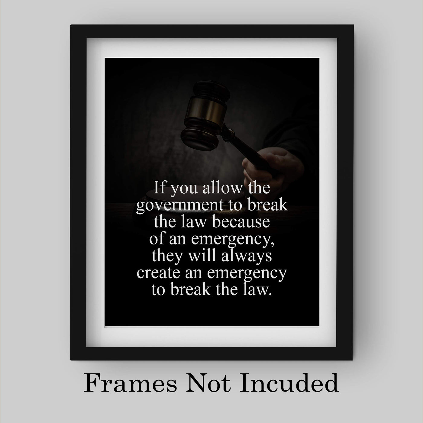 If You Allow Government to Break the Law- 8x10" Political Freedom Wall Decor-Ready to Frame. Motivational Pro-American Poster Print for Home-Office-Garage-Bar-Cave-Patriotic Decor. Great Reminder!