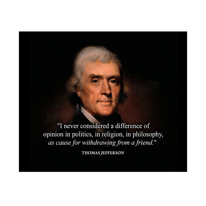 Thomas Jefferson Quotes-"Never Considered a Difference of Opinion"-10 x 8" Political Wall Art Print-Ready to Frame. Jefferson Presidential Portrait Replica for Home-Office-School-Library Decor.