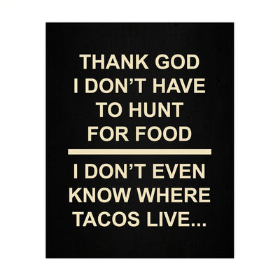 I Don't Even Know Where Tacos Live- Funny Wall Art Sign -8 x 10" Humorous Diet & Nutrition Wall Print-Ready to Frame. Perfect Home-Kitchen-Office-Restaurant-Cafe Decor. Fun Novelty Gift for All!