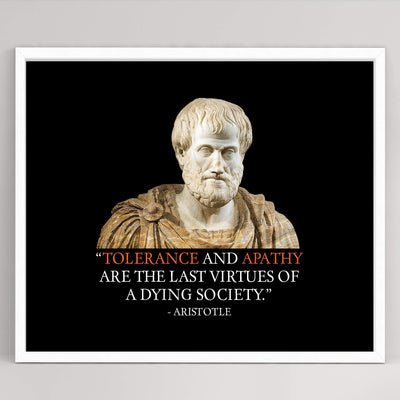 Aristotle-"Tolerance and Apathy Are the Last Virtues" Historical Quotes Wall Art -10 x 8" Political Poster Print-Ready to Frame. Perfect Home-Office-Classroom-Dorm Decor. Great Gift for Inspiration!