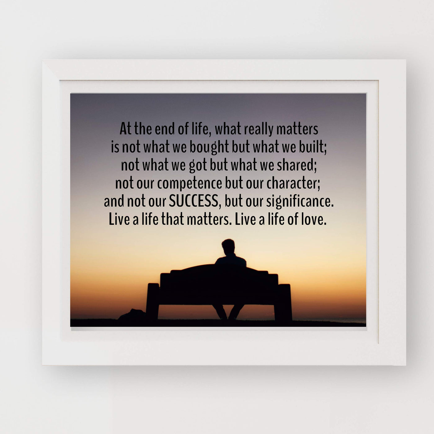 Live a Life That Matters-A Life of Love-Inspirational Quotes Wall Art -10 x 8" Motivational Sunset Poster Print-Ready to Frame. Positive Home-Office-Studio-Dorm Decor. Great Advice for All!