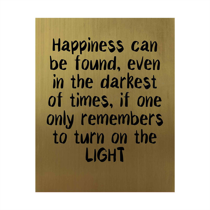 Happiness Can Be Found Even In Darkest of Times Inspirational Quotes Wall Art -8 x 10" Typographic Print-Ready to Frame. Home-Office-School-Dorm Decor. Great Positive Advice- Turn On the Light!