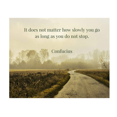 Do Not Stop- Confucius Quotes-Inspirational Wall Art. 10 x 8" Motivational Wall Print-Ready to Frame. Home-Office-School-Library D?cor. Perfect Gift of Encouragement for Graduates!