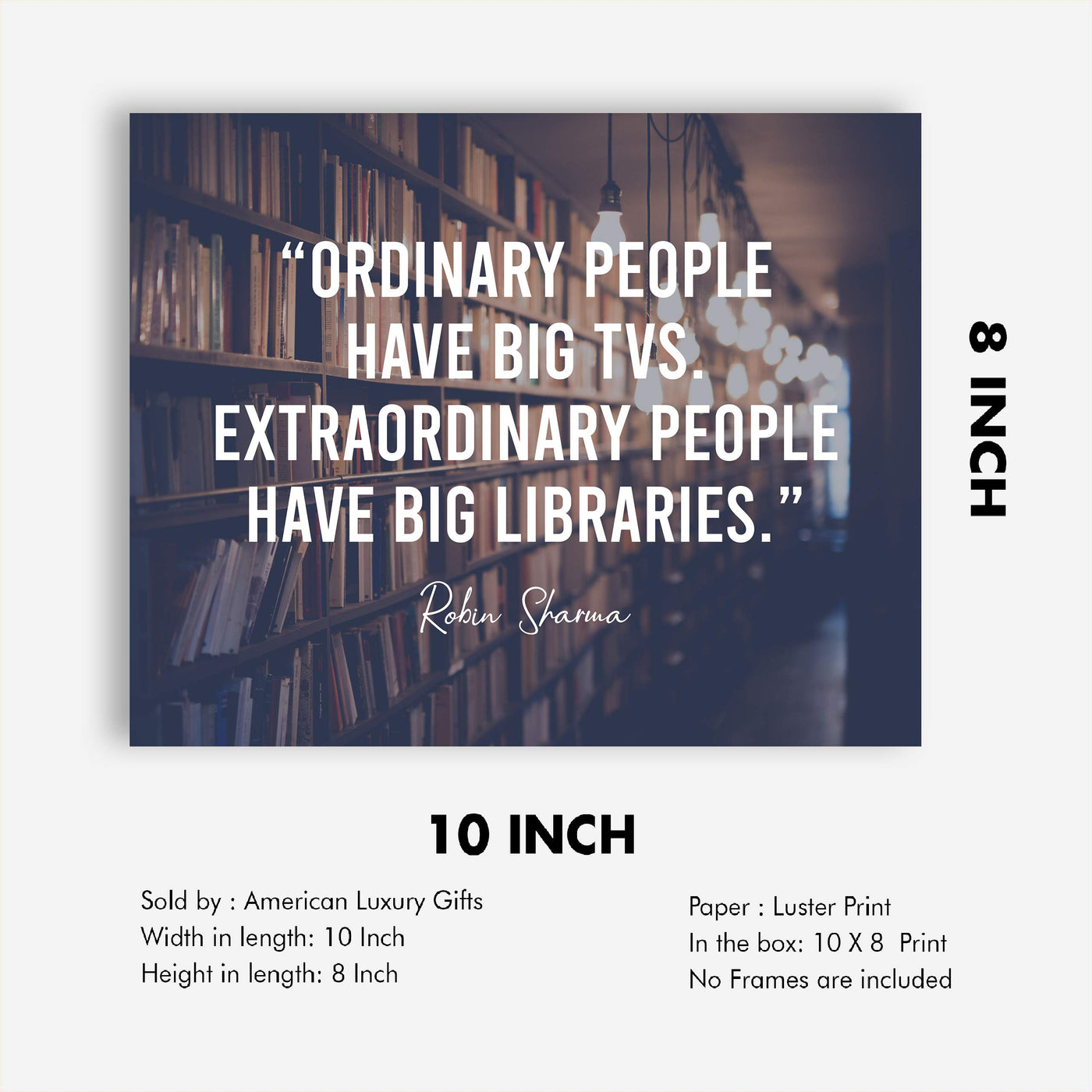 Extraordinary People Have Big Libraries Inspirational Wall Art Sign -10x8" Book Shelves Photo Print-Ready to Frame. Motivational Quote By Robin Sharma. Great Home-Office-School-Dorm-Library Decor!