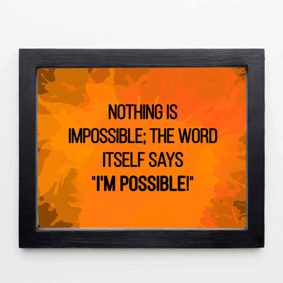 Nothing Is Impossible Inspirational Life Quotes -10 x 8" Motivational Wall Art Print-Ready To Frame. Modern Typographic Design. Perfect Home-Office-Classroom-Gym Decor! Great Sign for Motivation!