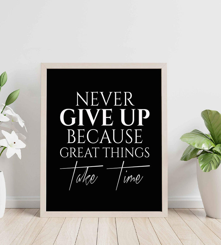 ?Never Give Up-Great Things Take Time? Motivational Quotes Wall Art -8 x 10" Typographic Poster Print-Ready to Frame. Inspirational Home-Office-School-Dorm-Gym Decor. Great Sign for Motivation!