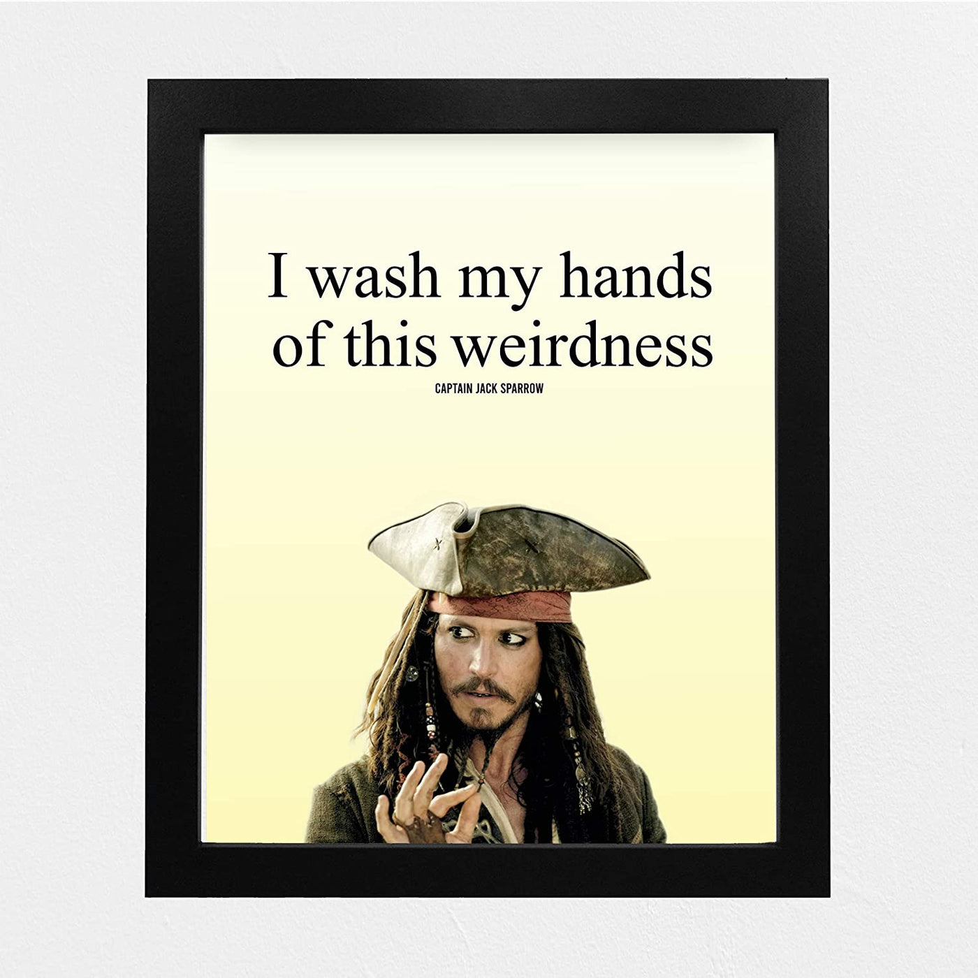 Jack Sparrow Quotes Wall Sign-“I Wash My Hands of This Weirdness”-10 x 8"