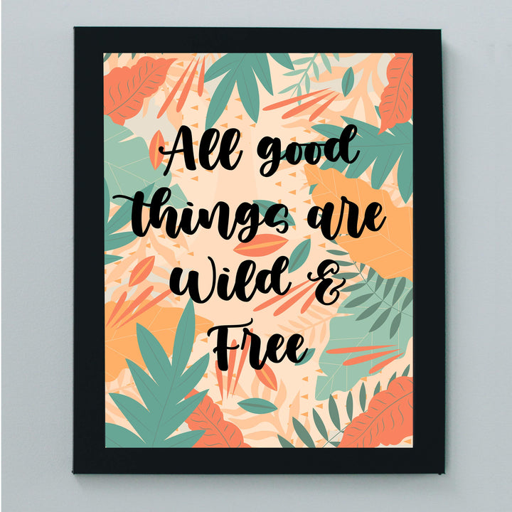 All Good Things Are Wild and Free Inspirational Quotes Wall Art -8 x 10" Abstract Floral Safari Poster Print-Ready to Frame. Perfect Home-Office-Studio-School-Dorm Decor. Great Motivational Gift!