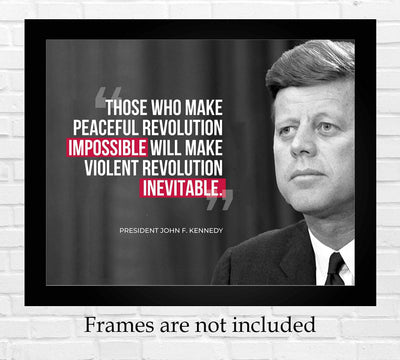 John F. Kennedy Quotes Wall Art-"Those Who Make Peaceful Resolution Impossible"- 10 x 8" Political Poster Print-Ready to Frame. JFK Presidential Portrait. Patriotic Home-Office-School-Library Decor!