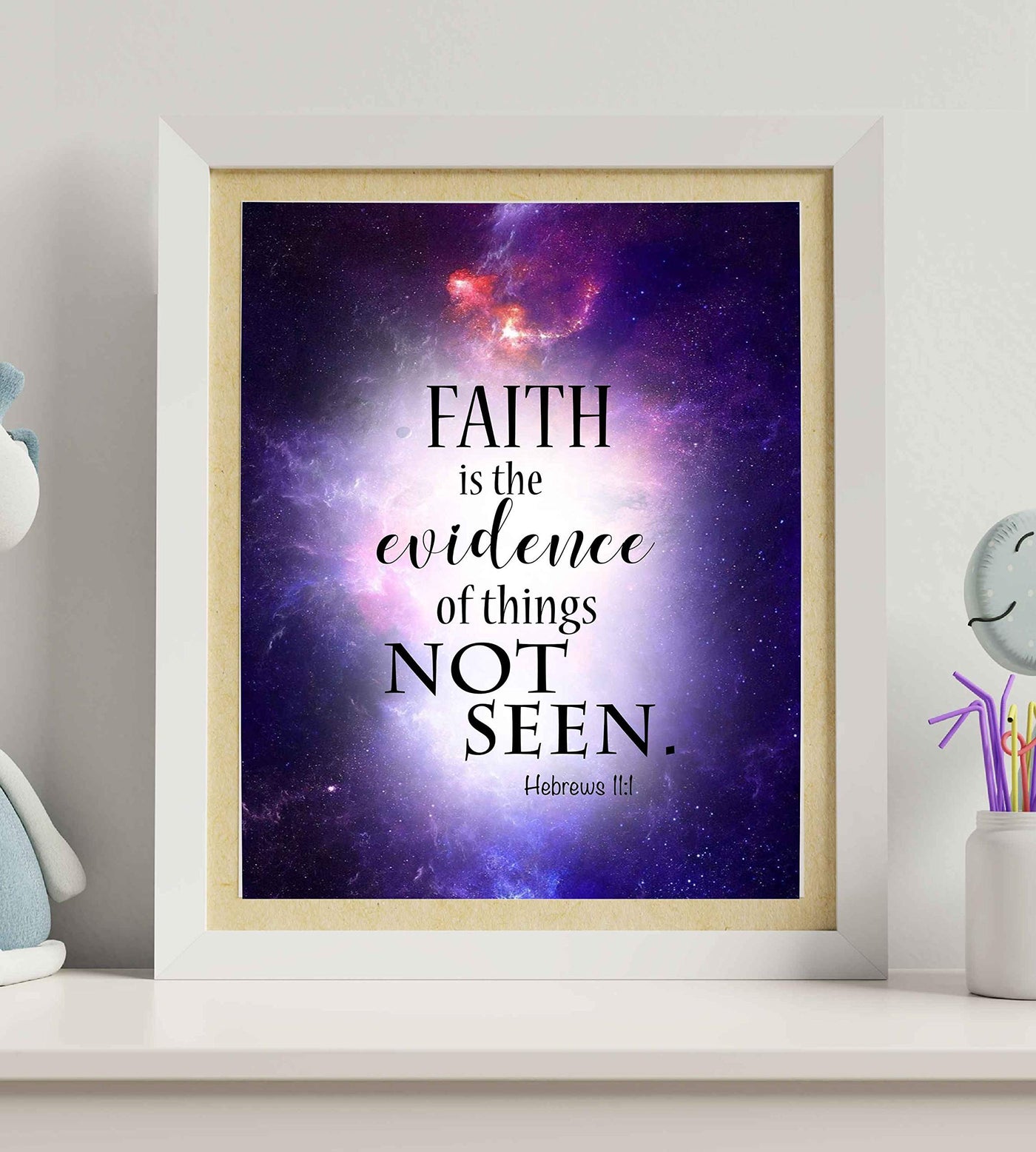 Faith Is Evidence of Things Not Seen- Hebrews 11:1- Bible Verse Wall Art Sign- 8 x 10" Starry Universe Scripture Print- Ready to Frame. Home-Office-Christian Decor. Great Religious Gift of Faith!