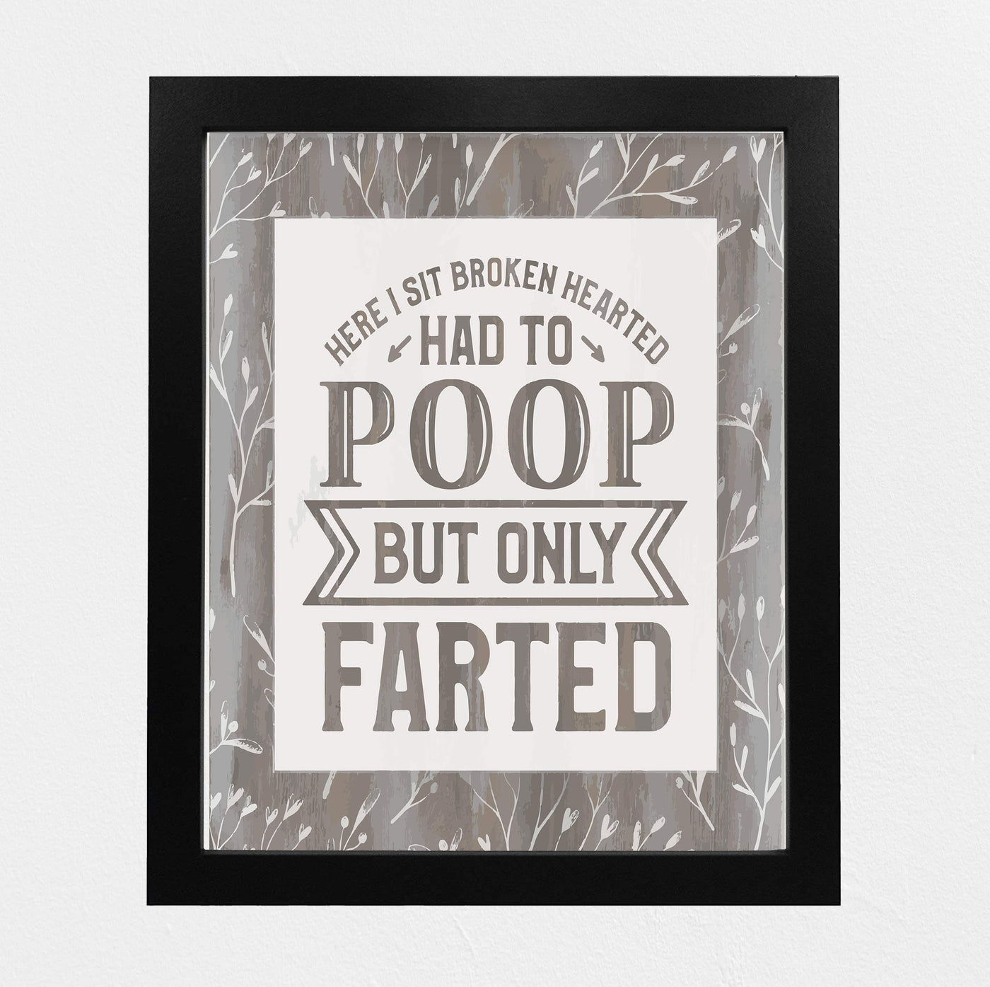 Here I Sit Broken Hearted-Had to Poop-Only Farted Funny Bathroom Wall Sign -8 x 10" Modern Art Print-Ready to Frame. Perfect Humorous Decor for Home-Guest Bathroom. Great Housewarming Gift!